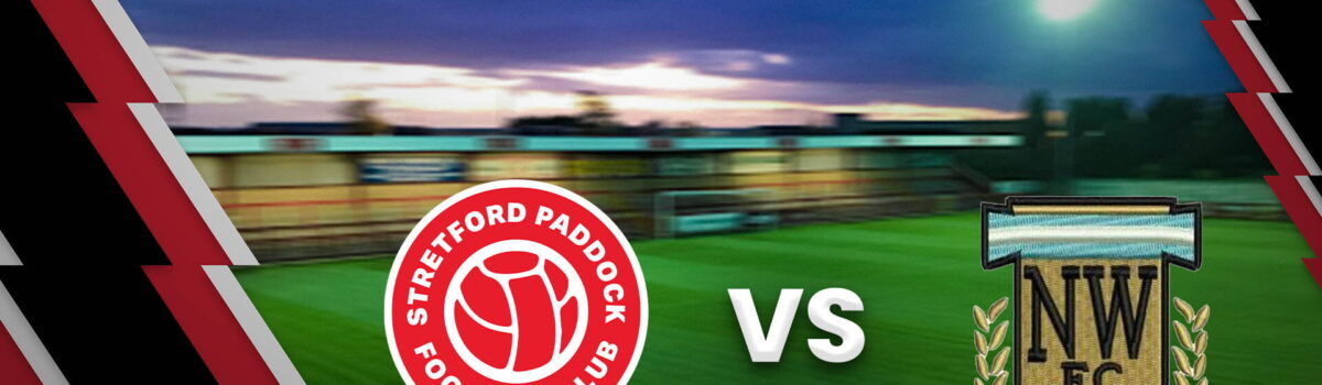Stretford Paddock vs North Walkden Preview