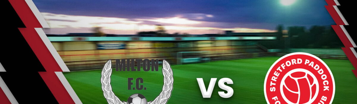 Milton FC vs Stretford Paddock FC Preview